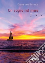 Un sogno nel mare. E-book. Formato EPUB ebook