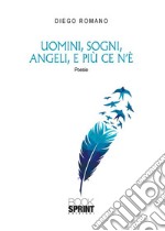 Uomini, sogni, angeli, e più ce n’è. E-book. Formato EPUB ebook