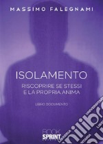 Isolamento - Riscoprire Se Stessi e la Propria Anima. E-book. Formato EPUB