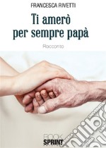 Ti amerò per sempre. E-book. Formato EPUB ebook