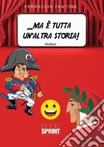 …ma è tutta un’altra storia!. E-book. Formato EPUB