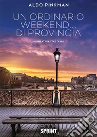 Un ordinario weekend… di provincia. E-book. Formato EPUB ebook