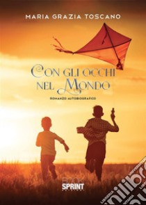 Con gli occhi nel mondo. E-book. Formato EPUB ebook di Maria Grazia Toscano