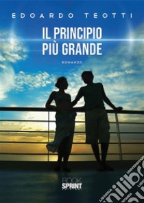 Il principio più grande. E-book. Formato EPUB ebook di Edoardo Teotti