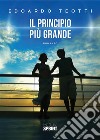 Il principio più grande. E-book. Formato EPUB ebook di Edoardo Teotti