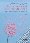 Le metamorfosi dei fiori di pesco. E-book. Formato EPUB ebook di Alessandro Scappini