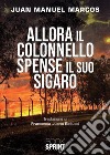 Allora il colonnello spense il suo sigaro. E-book. Formato EPUB ebook di Juan Manuel Marcos