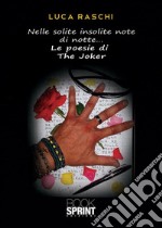 Nelle solite insolite note di notte... le poesie di the Joker. E-book. Formato EPUB ebook