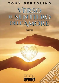 Verso il sentiero dell’amore. E-book. Formato EPUB ebook