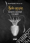 Solo seppie. E-book. Formato EPUB ebook di Gaetano Grano