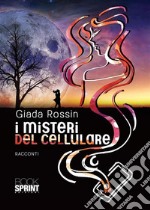 I misteri del cellulare. E-book. Formato EPUB ebook