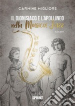 Il dionisiaco e l’apollineo nella Musica Jazz. E-book. Formato EPUB ebook