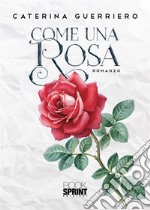 Come una Rosa. E-book. Formato EPUB ebook