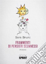 Frammenti di pensieri sconnessi. E-book. Formato EPUB ebook