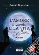 L’amore è merda e la vita una puttana. E-book. Formato EPUB ebook