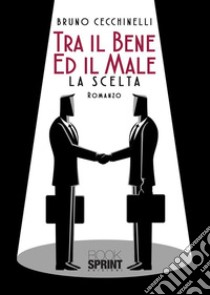 Tra il bene ed il male. E-book. Formato EPUB ebook di Bruno Cecchinelli