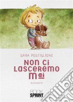 Non ci lasceremo mai. E-book. Formato EPUB ebook