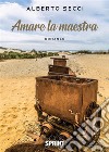 Amare la maestra. E-book. Formato EPUB ebook