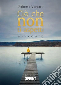 Ciò che non ti aspetti. E-book. Formato EPUB ebook