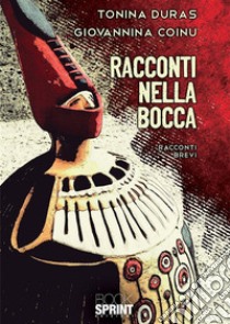 Racconti nella bocca. E-book. Formato EPUB ebook di Tonina Duras