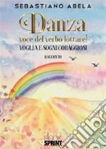 Danza, voce del verbo lottare!. E-book. Formato EPUB ebook