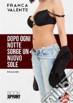 Dopo ogni notte sorge un nuovo sole. E-book. Formato EPUB ebook