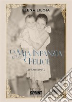 La mia infanzia felice. E-book. Formato EPUB ebook