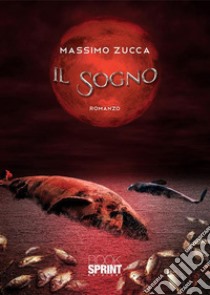 Il sogno. E-book. Formato EPUB ebook di Massimo Zucca