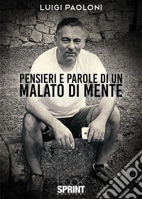 Pensieri e parole di un malato di mente. E-book. Formato EPUB ebook