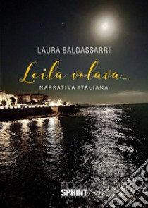 Leila volava…. E-book. Formato EPUB ebook di Laura Baldassarri