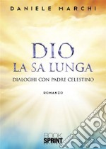 Dio la sa lunga. E-book. Formato EPUB ebook