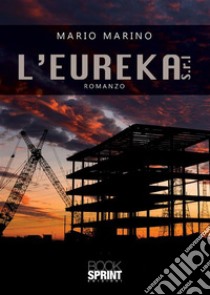 L’Eureka S.r.l. E-book. Formato EPUB ebook di Mario Marino