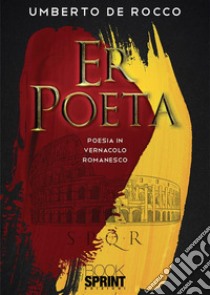 Er Poeta. E-book. Formato EPUB ebook di Umberto De Rocco