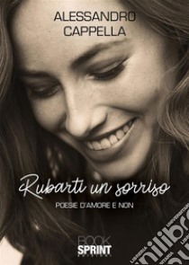 Rubarti un sorriso. E-book. Formato EPUB ebook di Alessandro Cappella