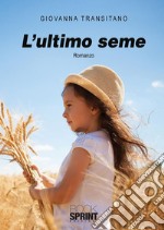 L’ultimo seme. E-book. Formato EPUB ebook