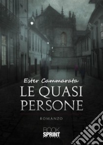 Le quasi persone. E-book. Formato EPUB ebook di Ester Cammarata