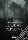 Le quasi persone. E-book. Formato EPUB ebook di Ester Cammarata