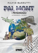 Pal Mont - I personaggi. E-book. Formato EPUB ebook