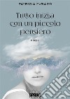 Tutto inizia con un piccolo pensiero. E-book. Formato EPUB ebook