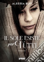 Il sole esiste per tutti. E-book. Formato EPUB ebook