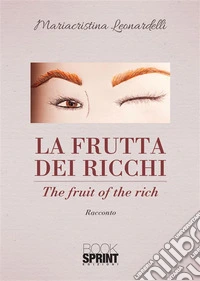 La frutta dei ricchi. E-book. Formato EPUB ebook