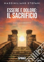 Essere e Dolore: il Sacrificio. E-book. Formato PDF ebook