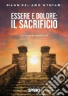 Essere e Dolore: il Sacrificio. E-book. Formato PDF ebook