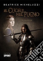 Il cuore nel pugno. E-book. Formato EPUB