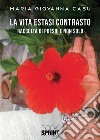 La vita estasi contrasto. E-book. Formato EPUB ebook di Maria Giovanna Casu