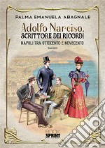 Adolfo Narciso, scrittore dei ricordi. E-book. Formato EPUB ebook