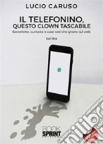 Il telefonino, questo clown tascabile. E-book. Formato PDF ebook