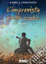 L’imprevisto e tutto cambia. E-book. Formato EPUB