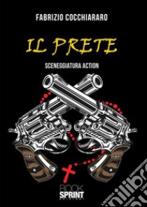 Il prete. E-book. Formato EPUB ebook di Fabrizio Cocchiararo