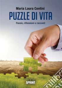 Puzzle di vita. E-book. Formato EPUB ebook di Maria Laura Centini